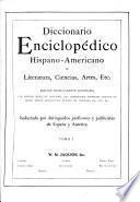 Diccionario enciclopédico hispanoamericano de literature, ciencias, artes, etc. ...