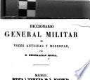 Diccionario general militar de voces antiquas y modernas