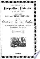 Diccionario geografico, historico y biografico de los Estados Unidos Mexicanos