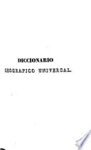 Diccionario geográfico universal dedicado a la Reina Nuestra Señora