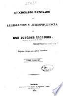 Diccionario razonado de legislación y jurisprudencia: LA-VO (1845. 596 p.)