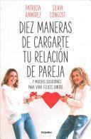 Diez Maneras de Cargarte Tu Relación de Pareja Y Muchas Soluciones Para Vivir Felices Juntos / Ten Ways to Kill Your Relationship