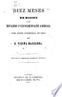 Diez meses de mision a los Estados Unidos de Norte America como ajente confidencial de Chile