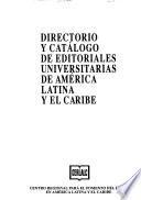 Directorio y catálago de editoriales universitarias de América Latina y el Caribe