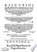 Discursos predicables de las ceremonias y mysterios de la missa del missal romano, reformado segun el decreto del santo concilio de Trento, ... Compuestos por el reuerendo padre fray Melchior de Huelamo predicator, ... Ahora de nueuo añadidos corregidos y emendados por el mesmo autor. ..
