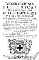 Dissertaciones históricas del Orden y Cavallería de los Templarios
