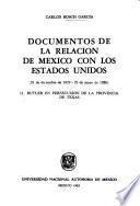 Documentos de la relación de México con los Estados Unidos: Butler en persecución de la Provincia de Texas (31 de diciembre de 1829-29 de mayo de 1836)