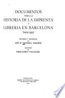 Documentos para la historia de la imprenta y librería en Barcelona, 1474-1553