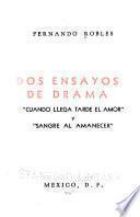 Dos ensayos de drama: Cuando llega tarde el amor y Sangre al amanecer.