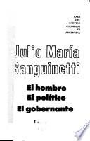 Dr. Julio María Sanguinetti, el hombre, el político, el gobernante
