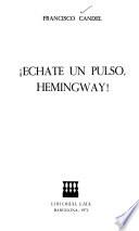 Echate un pulso, Hemingway!