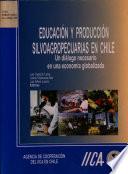 Educacion Y Produccion Silvoagropecuarias En Chile Un dialogo necesario en una economia globalizada