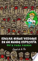 Educar nios veganos en un mundo especista