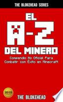 El A-Z Del Minero. Compendio No Oficial Para Combatir con Éxito en Minecraft
