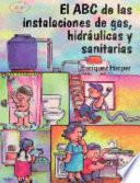 El ABC de las instalaciones de gas, hidraúlicas y sanitarias