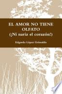 EL AMOR NO TIENE OLFATO (¡Ni nariz el corazón!)