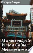 El anacronópete; Viaje a China; Metempsicosis
