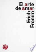 El arte de amar : una investigación sobre la naturaleza del amor