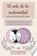 El arte de la maternidad y una nueva forma de amar