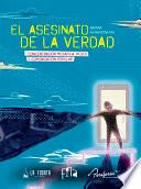 El asesinato de la verdad. Concentración mediática, redes y comunicación popular