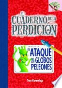 El Ataque de Los Globos Peleones (El Cuaderno de La Perdicion #1)