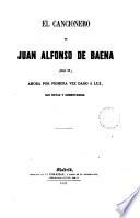 El Cancionero (siglo XV) de Juan Alfonso de Baena ahora por la primera vez dado à luz con notas y comentarios