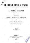 El cardenal Jiménez de Cisneros y la iglesia española a fines del siglo XV y principios del XVI