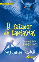 Libro El cazador de fantasmas (Crónicas de la Prehistoria 6)