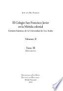 El Colegio San Francisco Javier en la Mérida colonial: t. 1. Biografía del Colegio San Francisco Javier de Mérida, 1628-1767