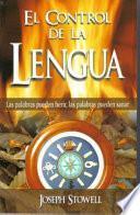 El Control de la Lengua = Ontrolling the Tongue