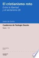El Cristianismo roto: Entre la libertad y el sectarismo (II)