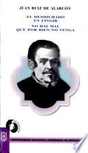 El desdichado en fingir ; No hay mal que por bien no venga