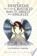 El despertar de tu ser cristico bajo el abrigo de los angeles
