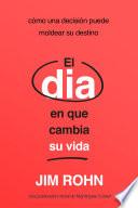 El Día En Que Cambia Su Vida (The Day that Turns Your Life Around)