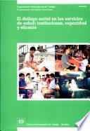El diálogo social en los servicios de salud : instituciones, capacidad y eficacia. Informe JMHS/2002