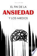 EL FIN DE LA ANSIEDAD Y LOS MIEDOS