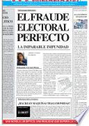 El Fraude Electoral Perfecto. La Imparable Impunidad. El Reencuentro