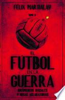 El fútbol en la guerra (II). Documentos oficiales y notas aclaratorias