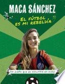 El fútbol es mi rebeldía