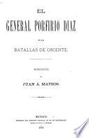 El general Porfirio Díaz en las batallas de Oriente