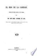 El hijo de la caridad. Drama en 3 actos y en verso