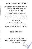 El Hombre infeliz en treinta y cinco diferentes estados de esta vida consolado en cada uno de ellos, y por otro nombre el todo para todos en las adversidades de cada uno de los estados, 1