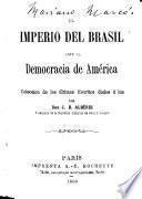 El Imperio del Brasil ante la democracia de América. Colección de los últimos escritos dados á luz por Don J. B. Albérdi
