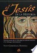 El Jesús de la historia : reconstrucción de su vida según el método histórico y los hallazgos más recientes