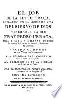 El Job de la ley de gracia retratado en la admirable vida del siervo de Dios venerable padre Fray Pedro Urraca...
