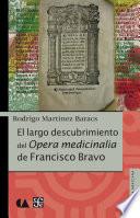 El largo descubrimiento del Opera medicinalia de Francisco Bravo