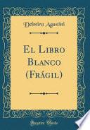 El Libro Blanco (Frágil) (Classic Reprint)