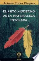 El mito moderno de la naturaleza intocada