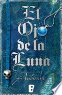 El Ojo de la Luna (Serie El libro sin nombre 2)