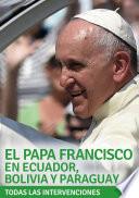 El Papa Francisco en Ecuador, Bolivia y Paraguay